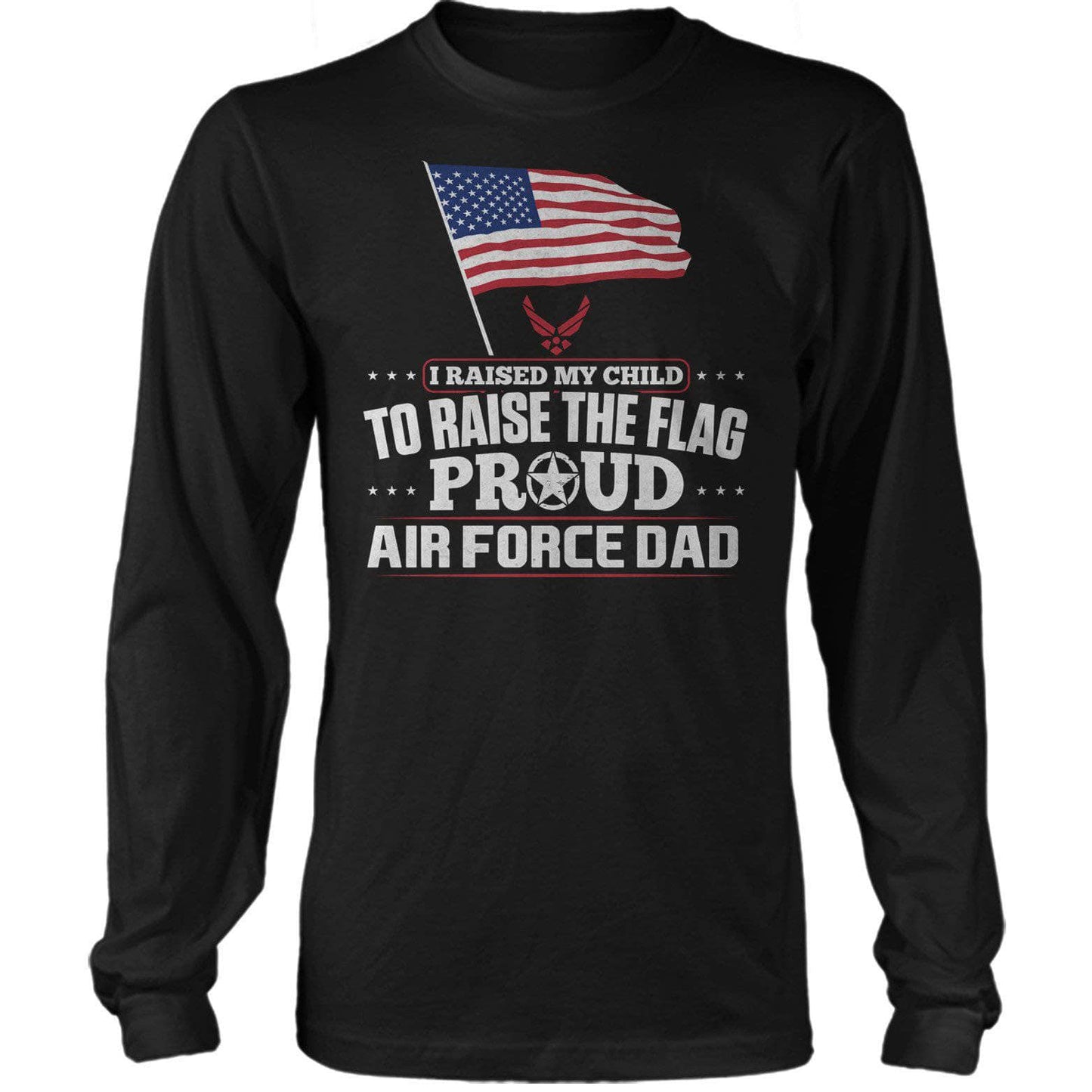 Air Force Dad Raise The Flag