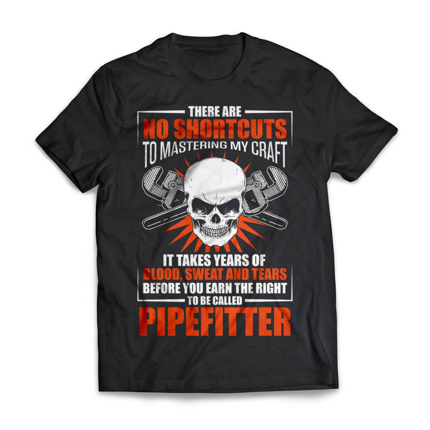 No Shortcuts Pipefitter