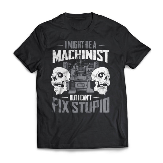 Can't Fix Stupid Machinist