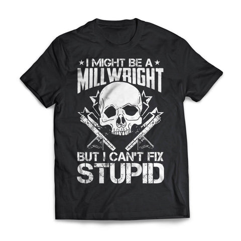 Millwright Can't Fix Stupid