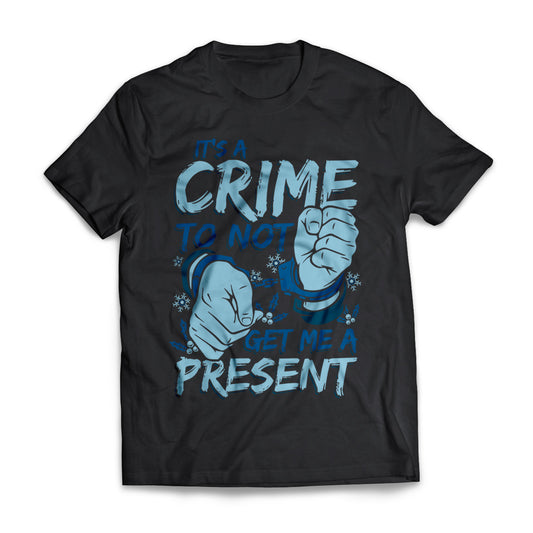 Crime Not To Get Me A Present