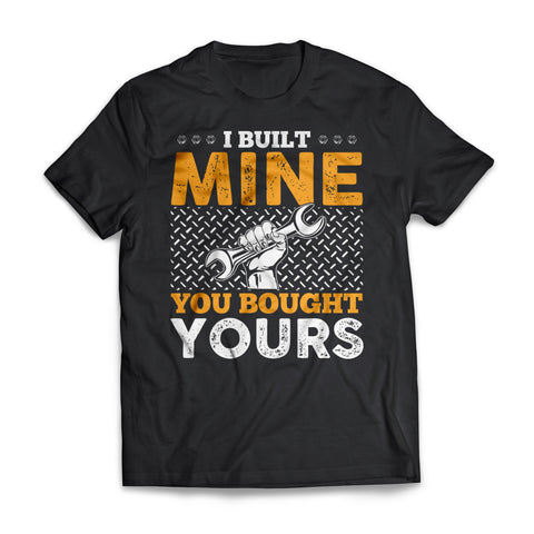 Built Mine Bought Yours