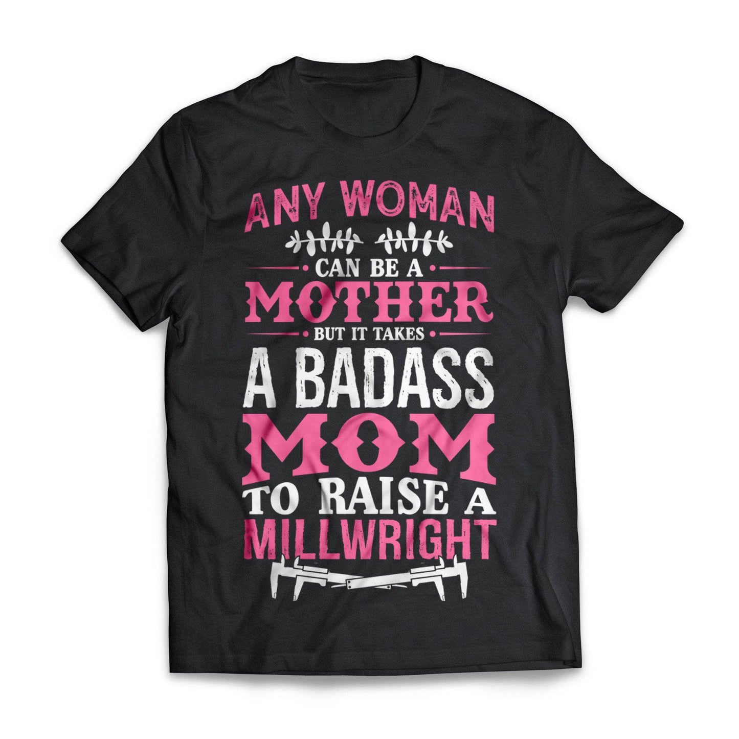 Badass Millwright Mom