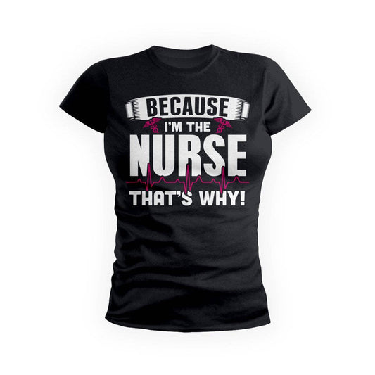 Because I'M The Nurse