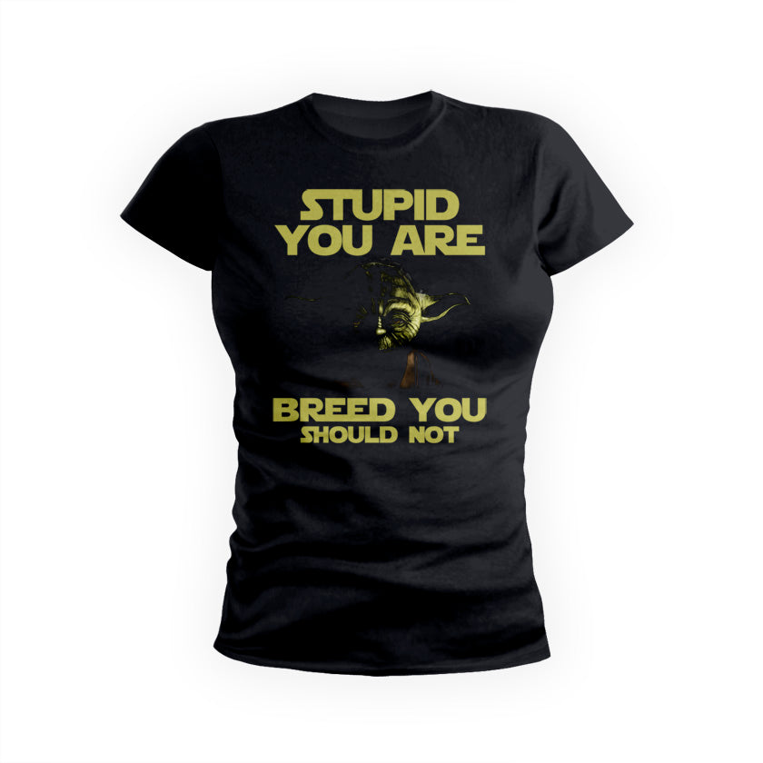 Stupid You Are