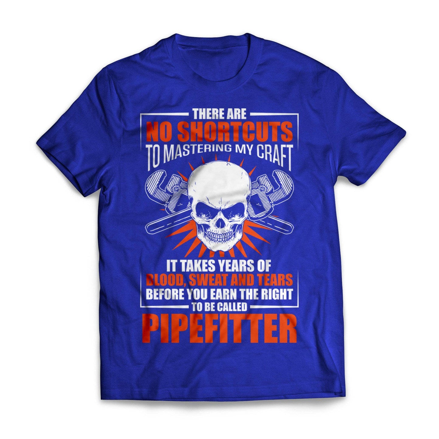 No Shortcuts Pipefitter