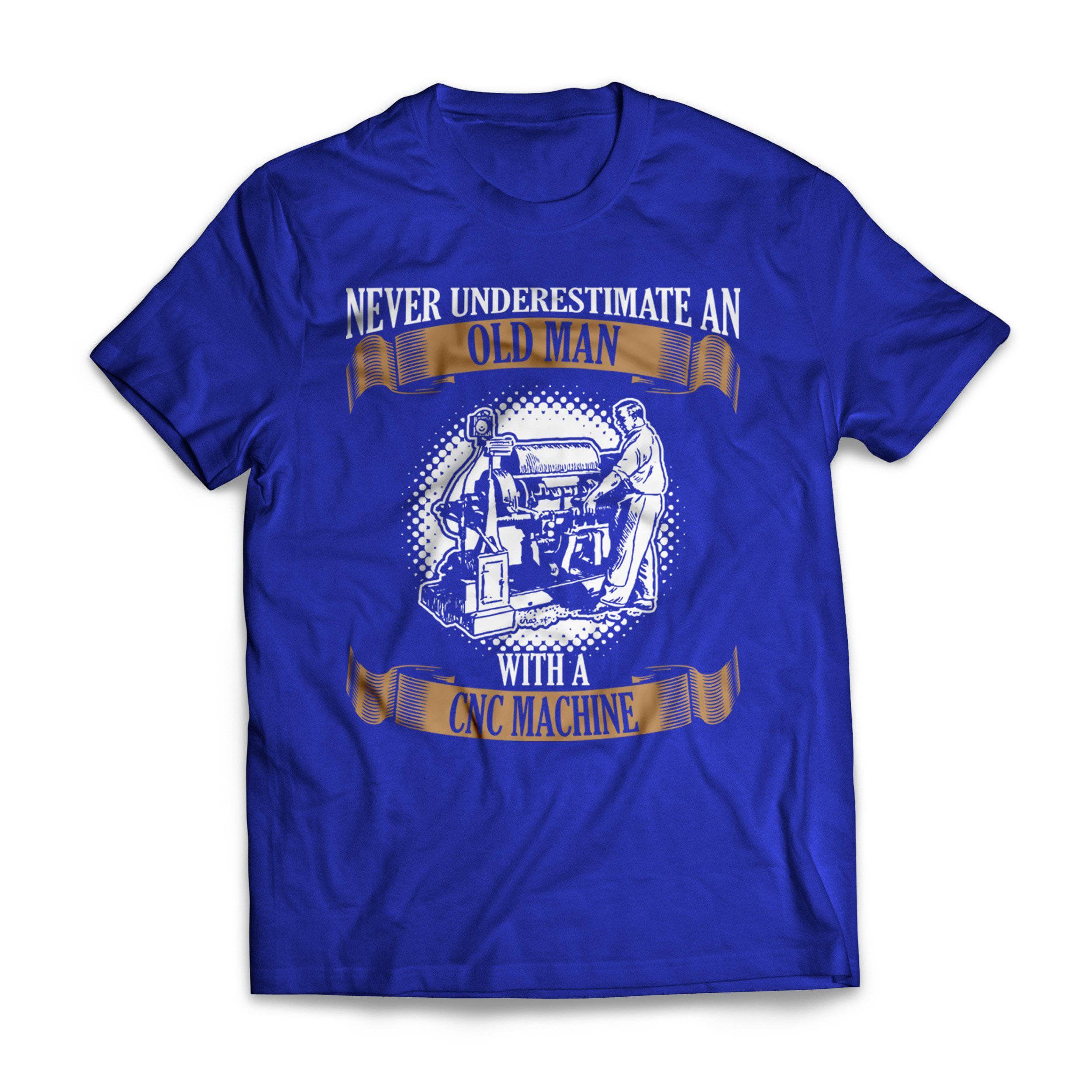Old Man With A Cnc Machinist - Machinists T-Shirt – GetShirtz