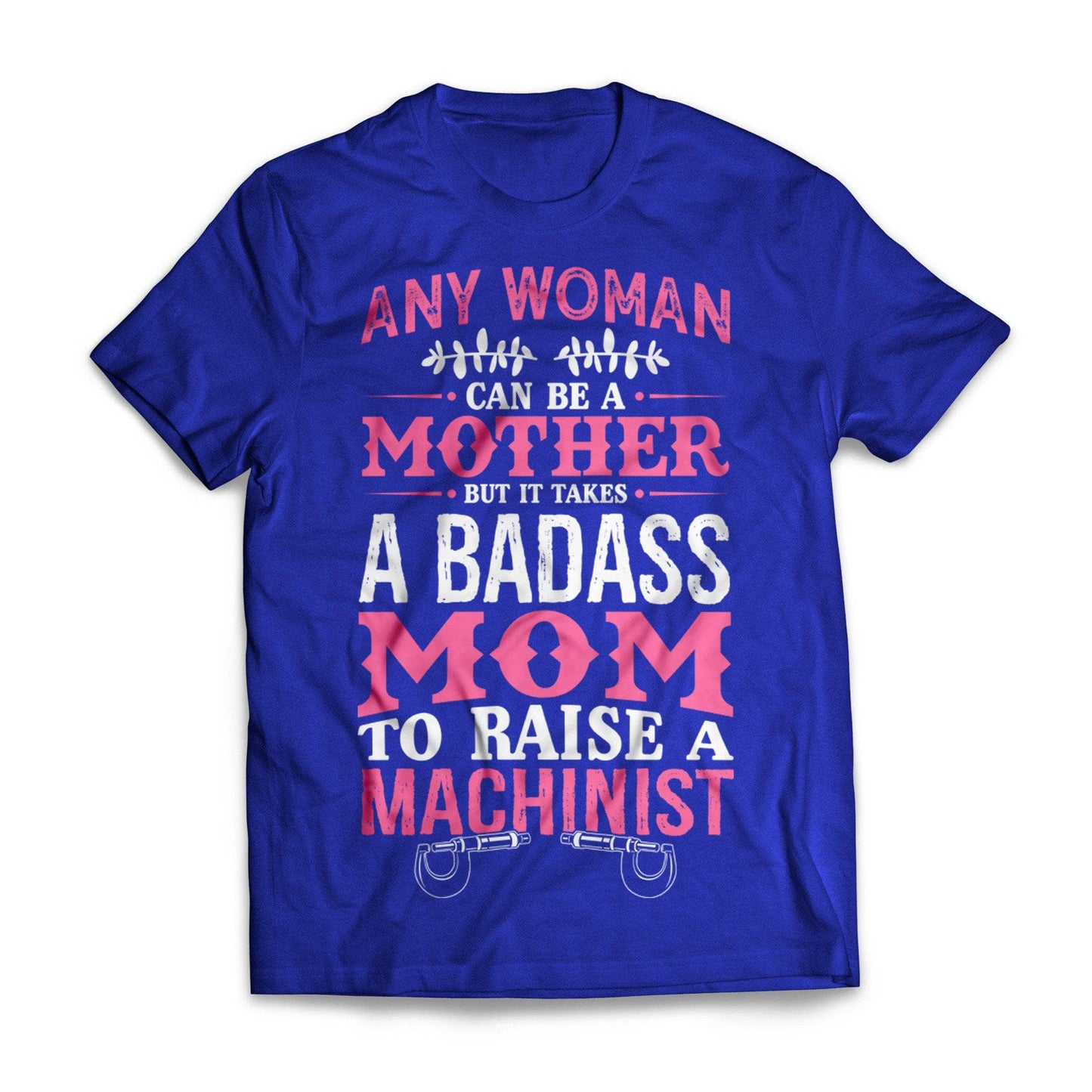 Badass Machinist Mom