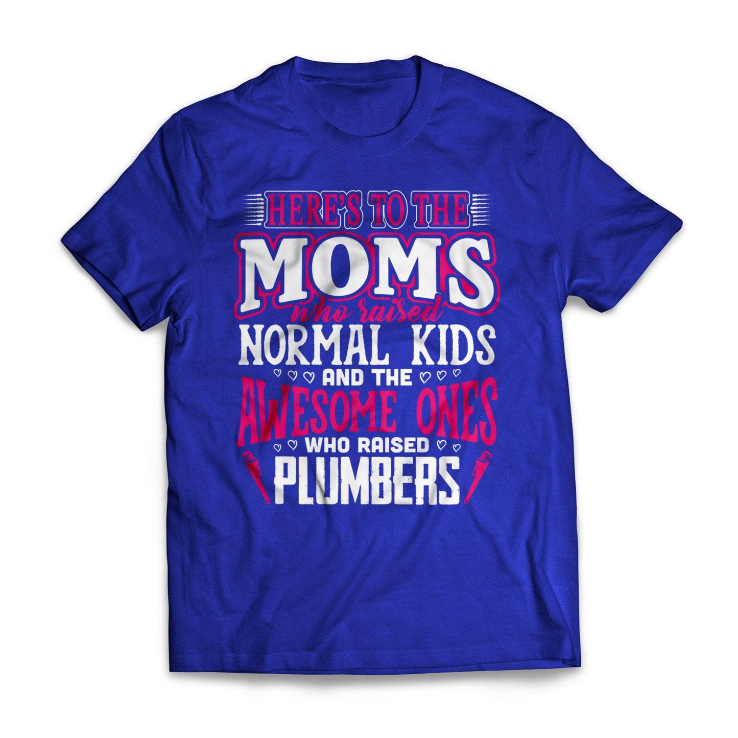 Awesome Moms Raise Plumbers