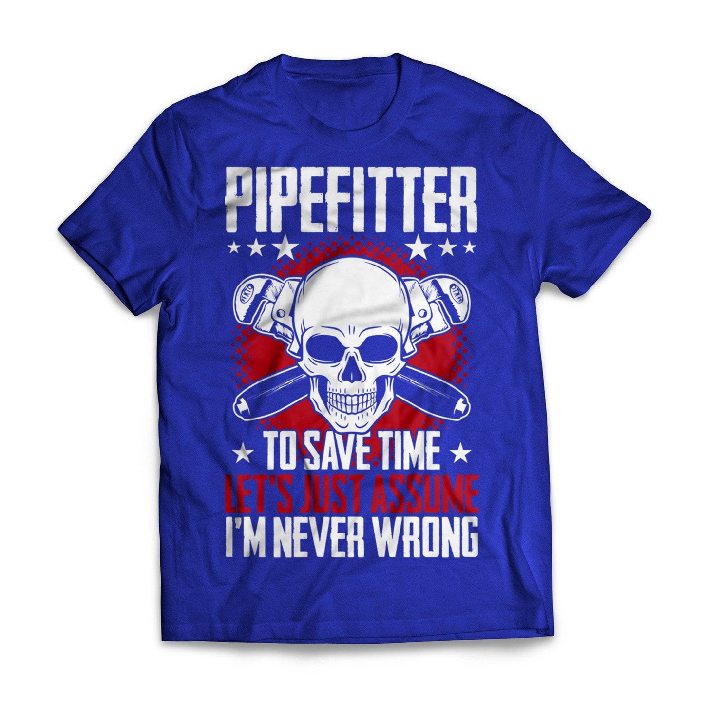 Pipefitter Never Wrong