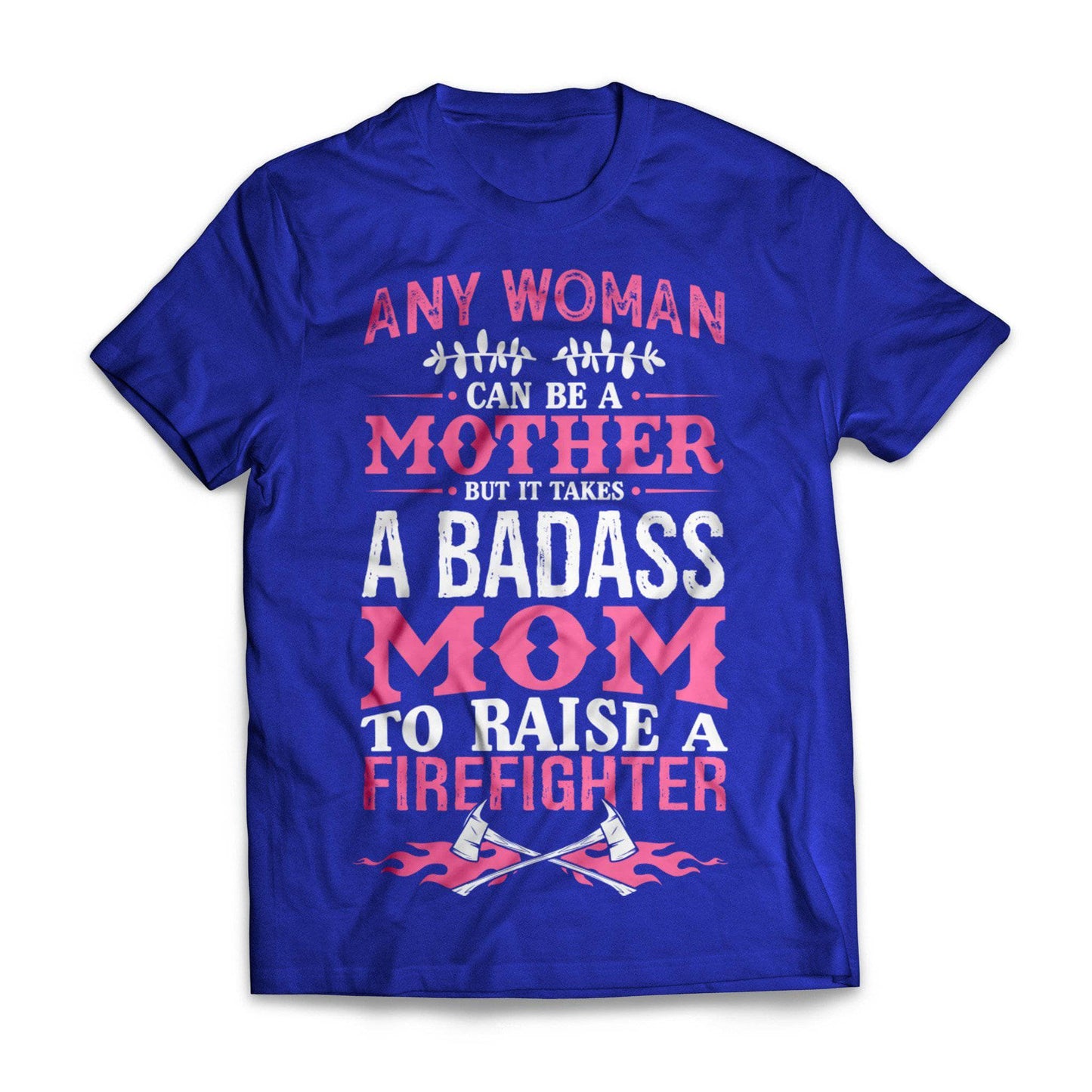 Badass Firefighter Mom