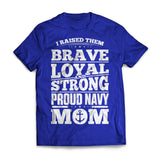Navy Raised Them Brave Loyal Strong