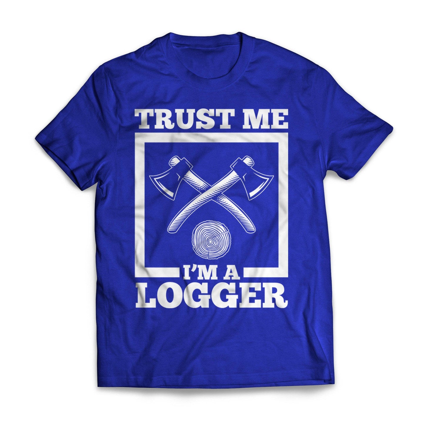 Trust Me I'M A Logger