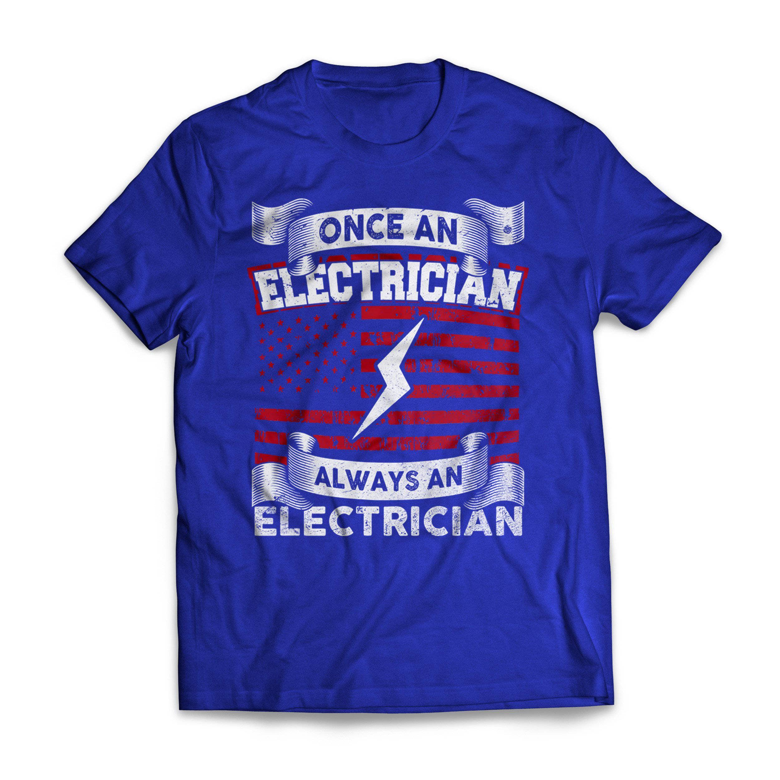 Once An Electrician Always An Electrician - Electricians Trades T