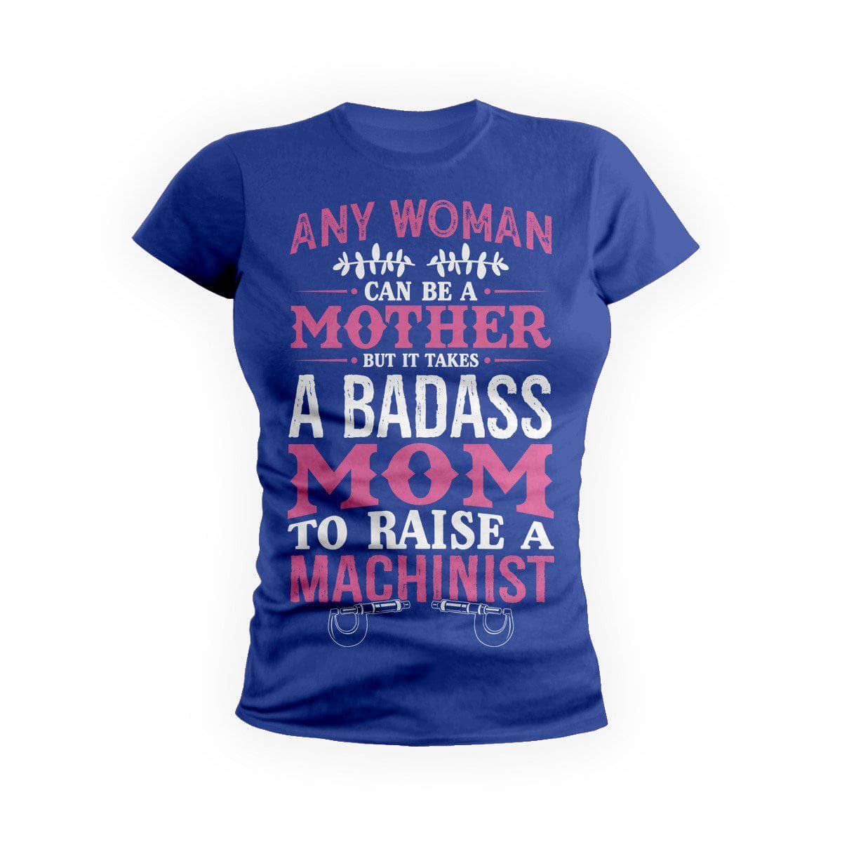 Badass Machinist Mom