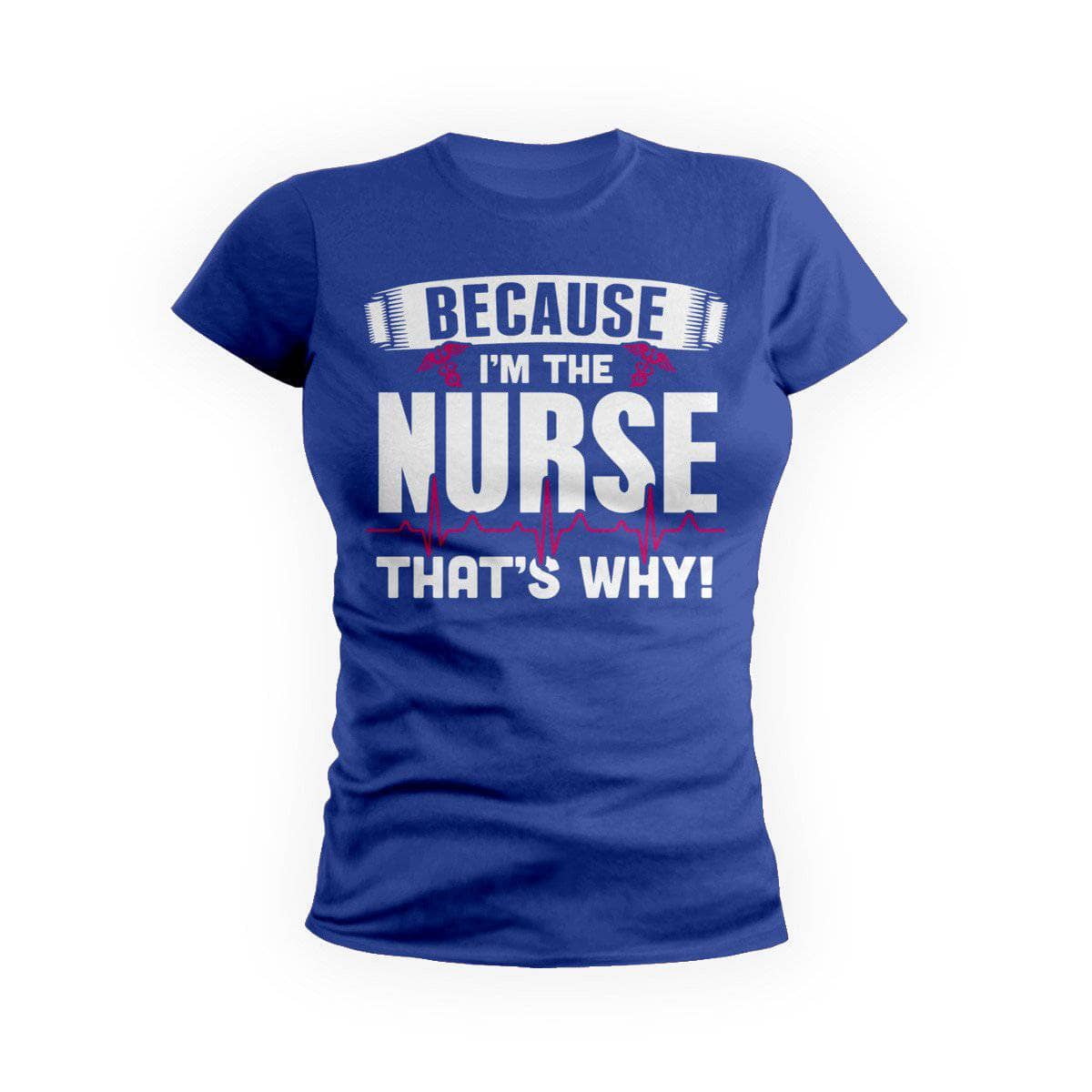 Because I'M The Nurse