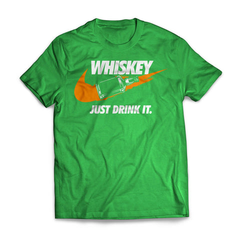 Whiskey Just Drink It