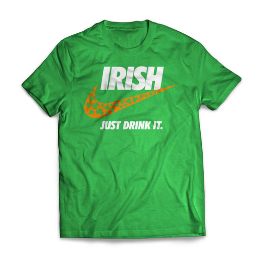 Irish Just Drink It