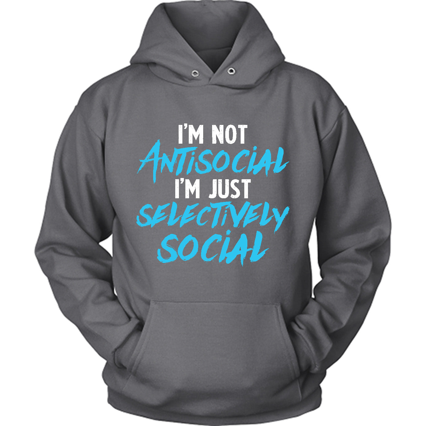 I'm Not Antisocial I'm Just Selectively Social