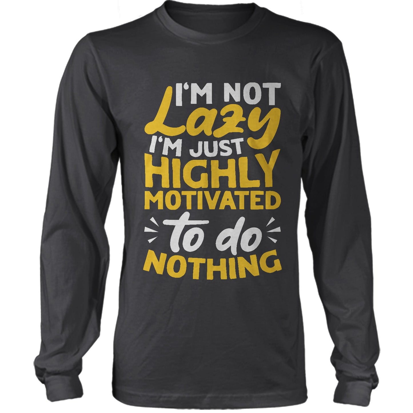 I'm Not Lazy I'm Just Highly Motivated To Do Nothing