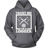 Trust Me I'M A Logger