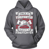 Once A Firefighter Always A Firefighter