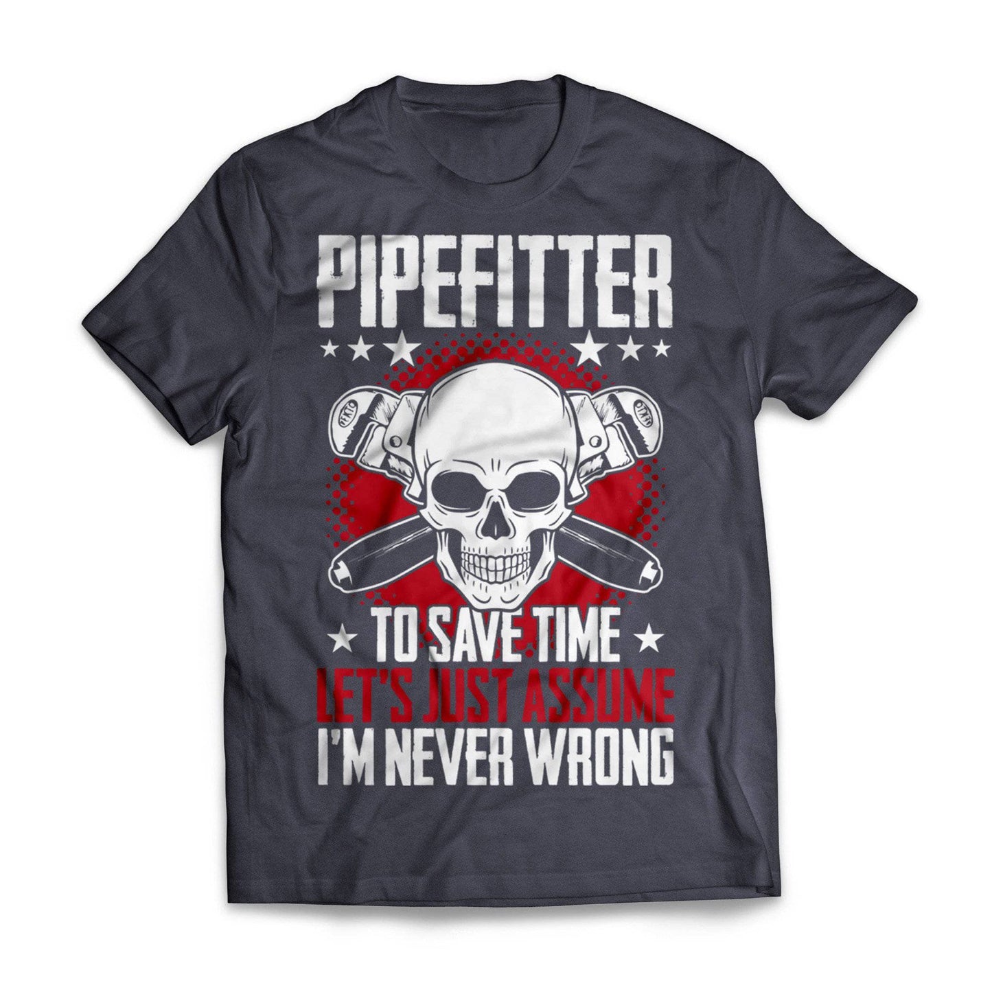 Pipefitter Never Wrong