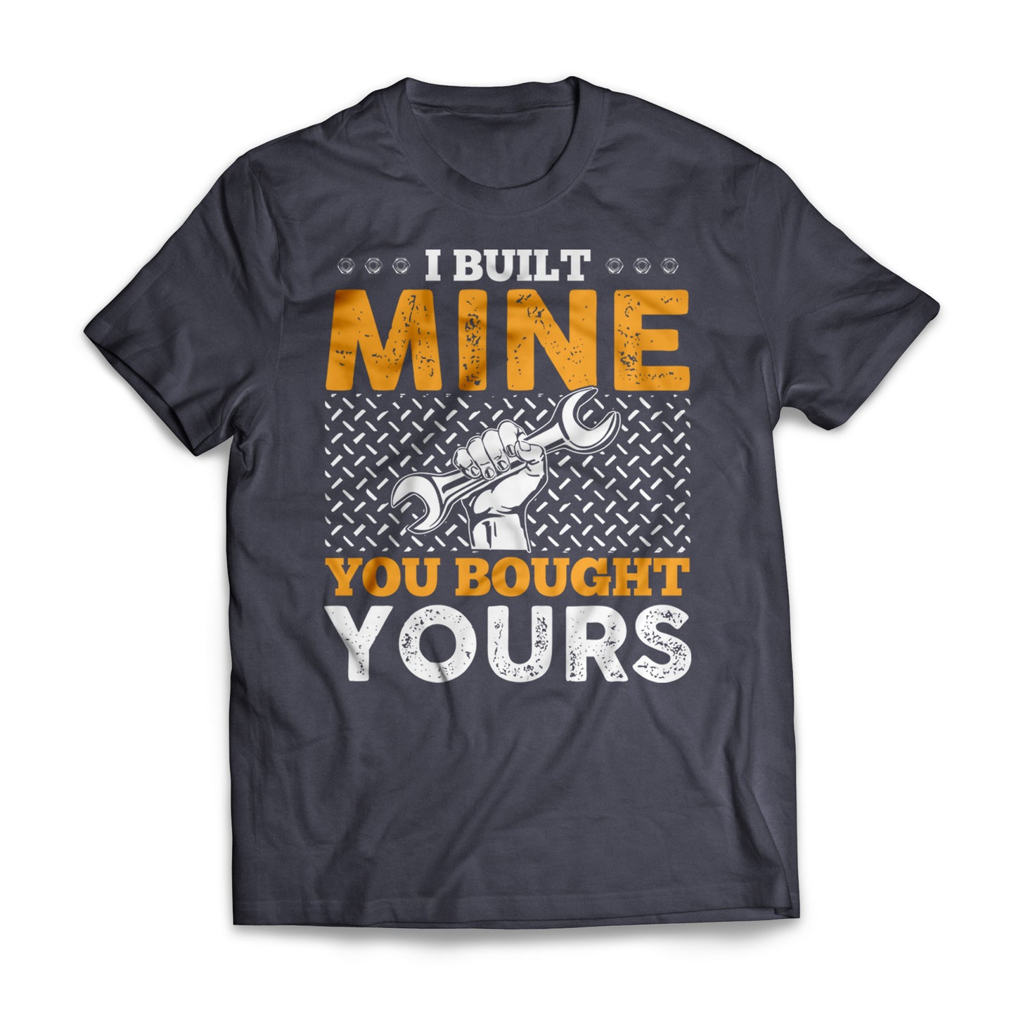 Built Mine Bought Yours