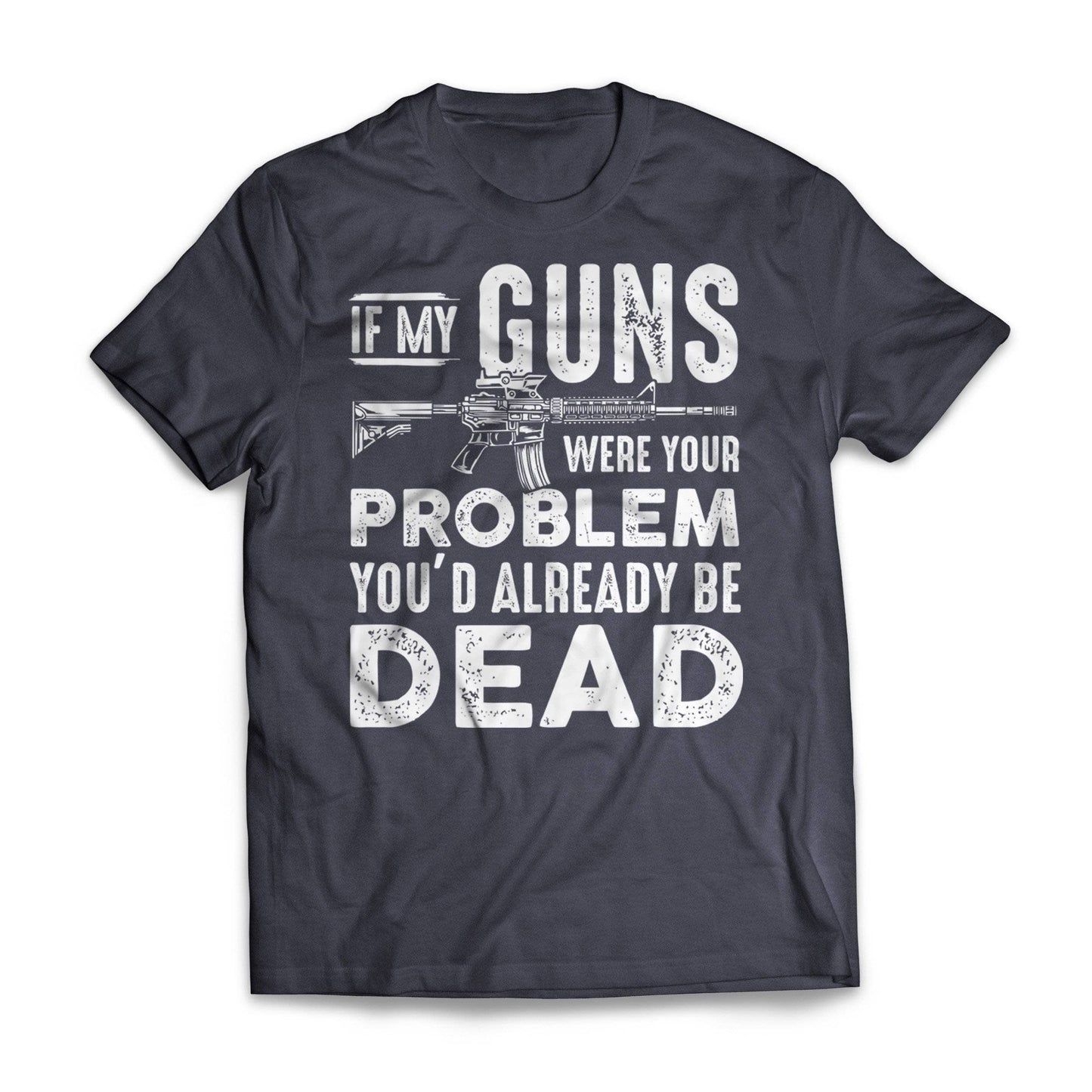 If My Guns Were Your Problem