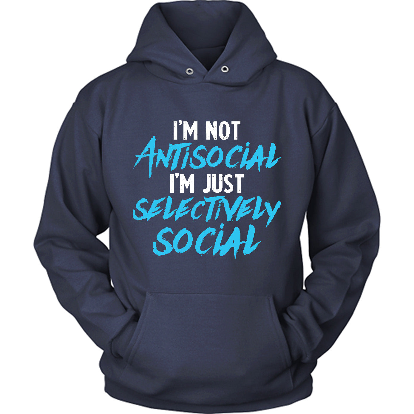 I'm Not Antisocial I'm Just Selectively Social