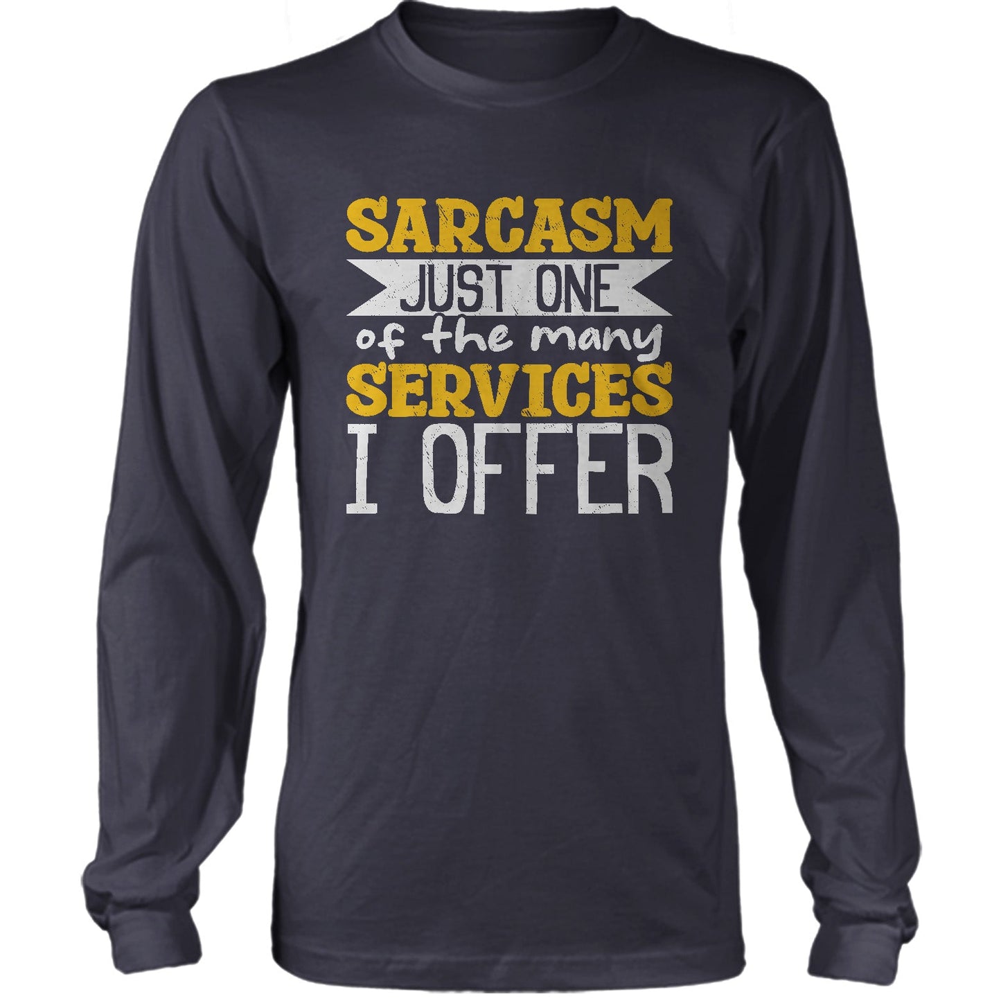 Sarcasm Just One Of The Many Services I Offer