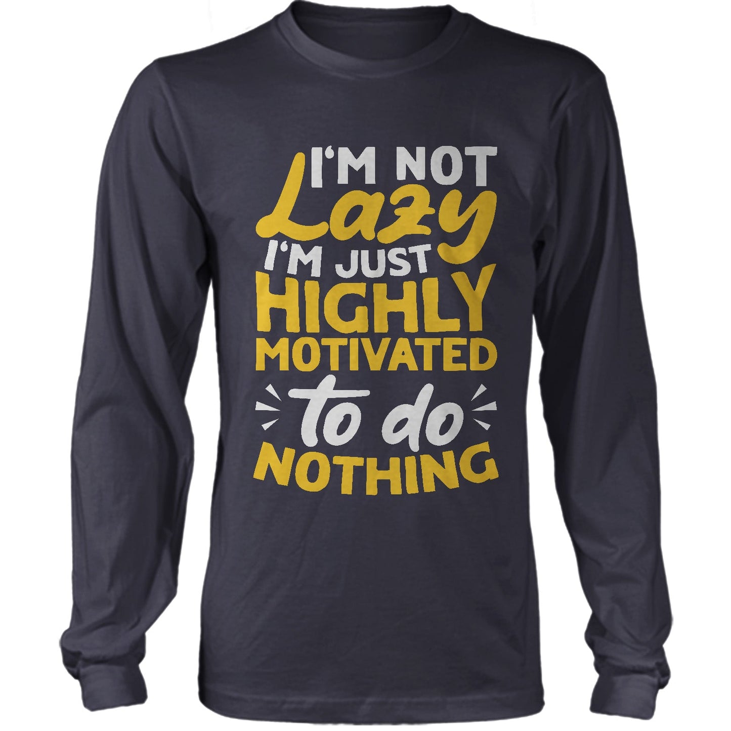 I'm Not Lazy I'm Just Highly Motivated To Do Nothing