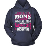 Awesome Moms Raise Bricklayers