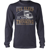 I'Ll Sleep When Done Trucking