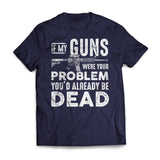 If My Guns Were Your Problem