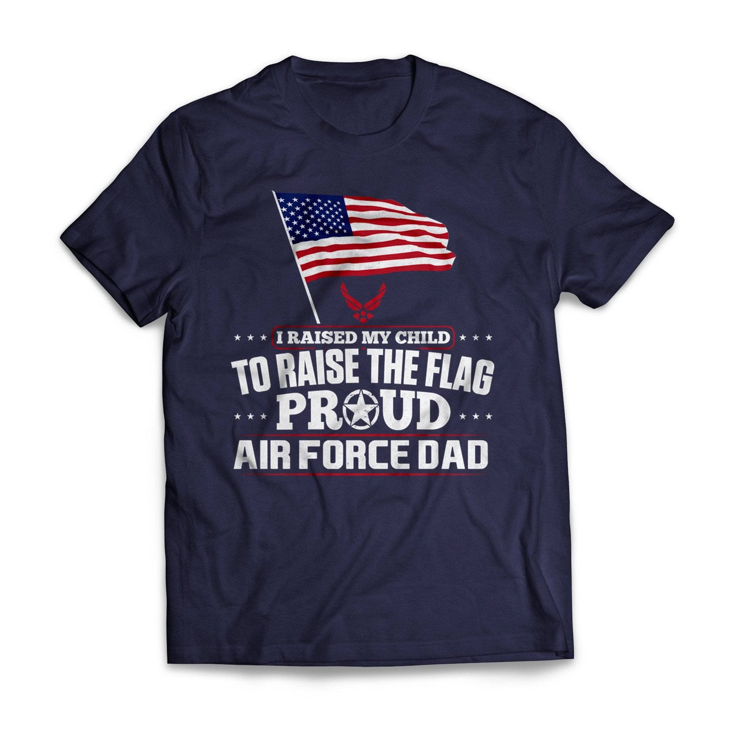 Air Force Dad Raise The Flag