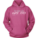No Tired Like Nurse Tired