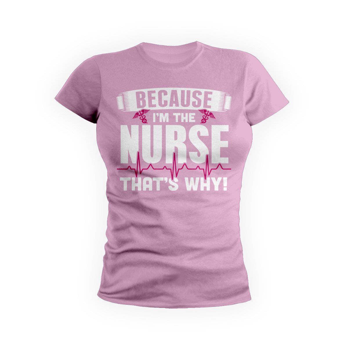 Because I'M The Nurse