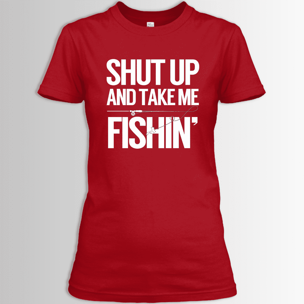 Shut Up And Take Me Fishing