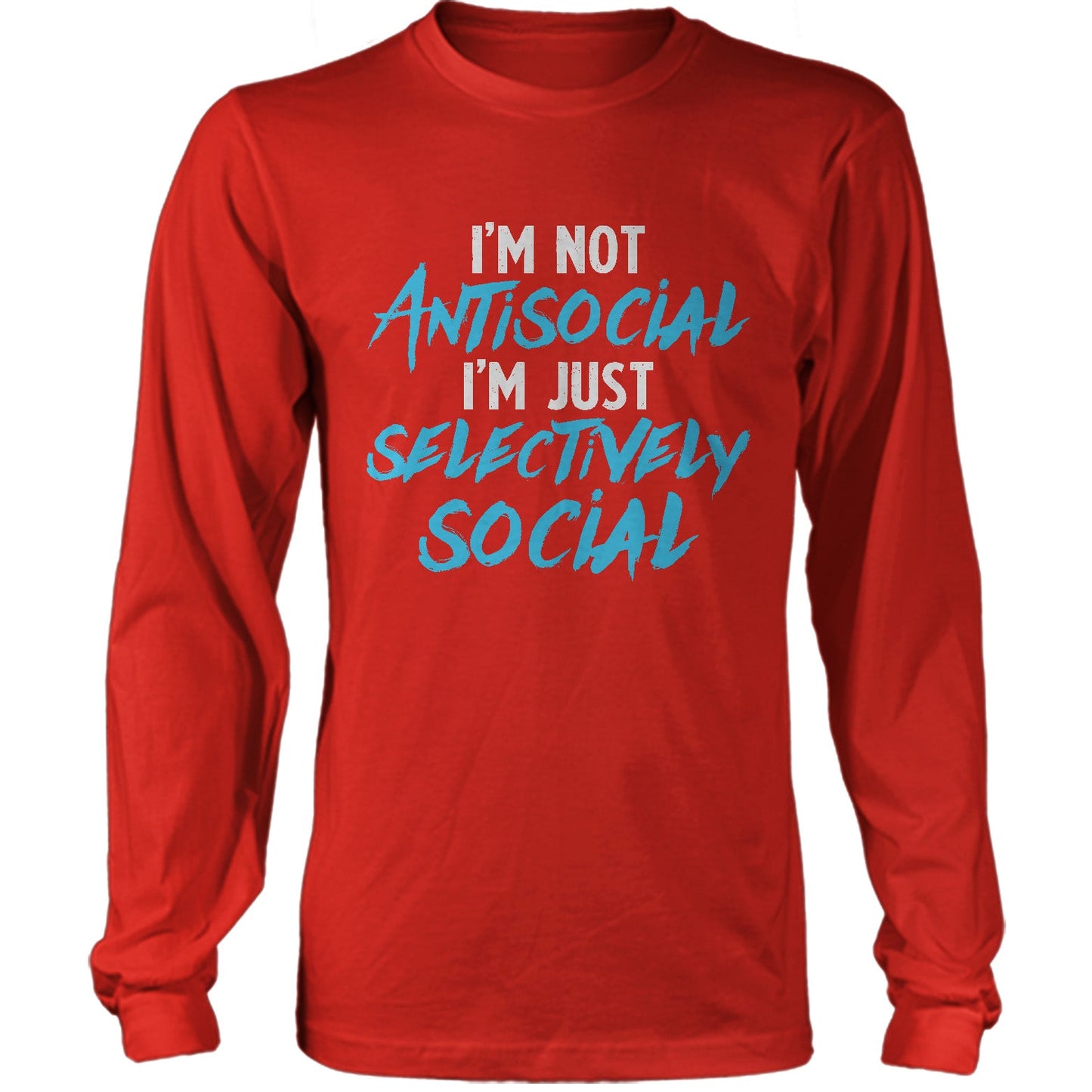 I'm Not Antisocial I'm Just Selectively Social