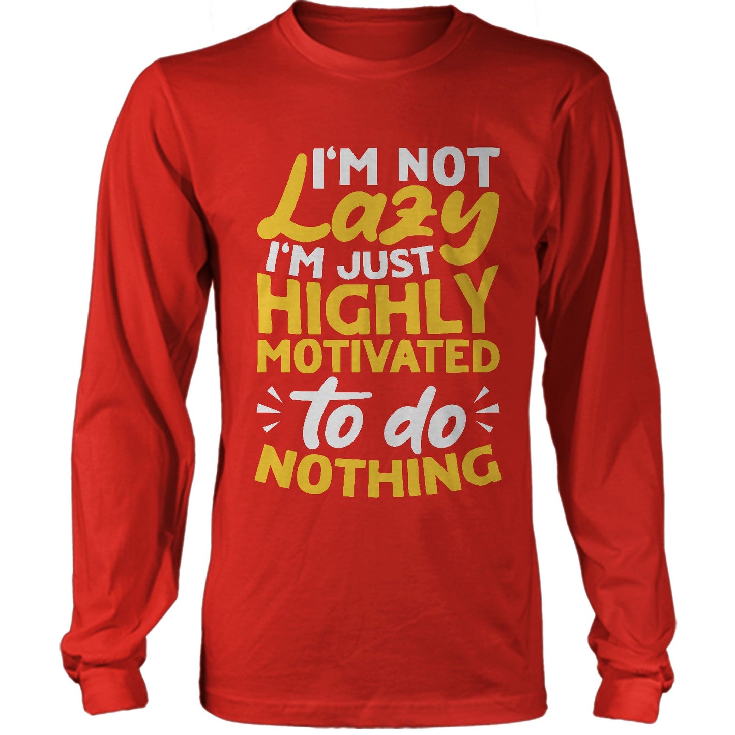 I'm Not Lazy I'm Just Highly Motivated To Do Nothing