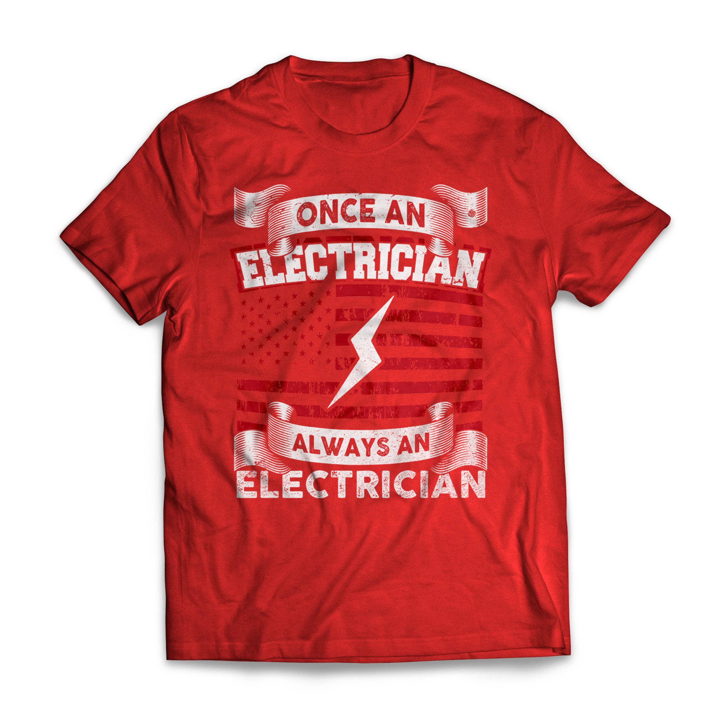 Once An Electrician Always An Electrician - Electricians Trades T
