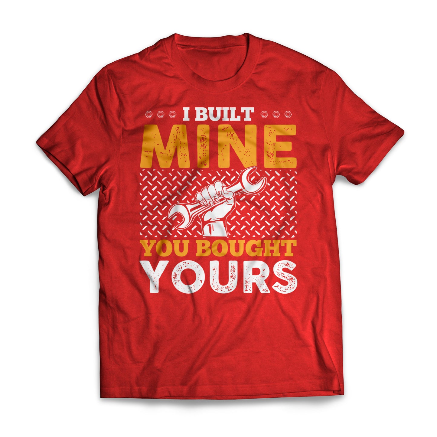 Built Mine Bought Yours