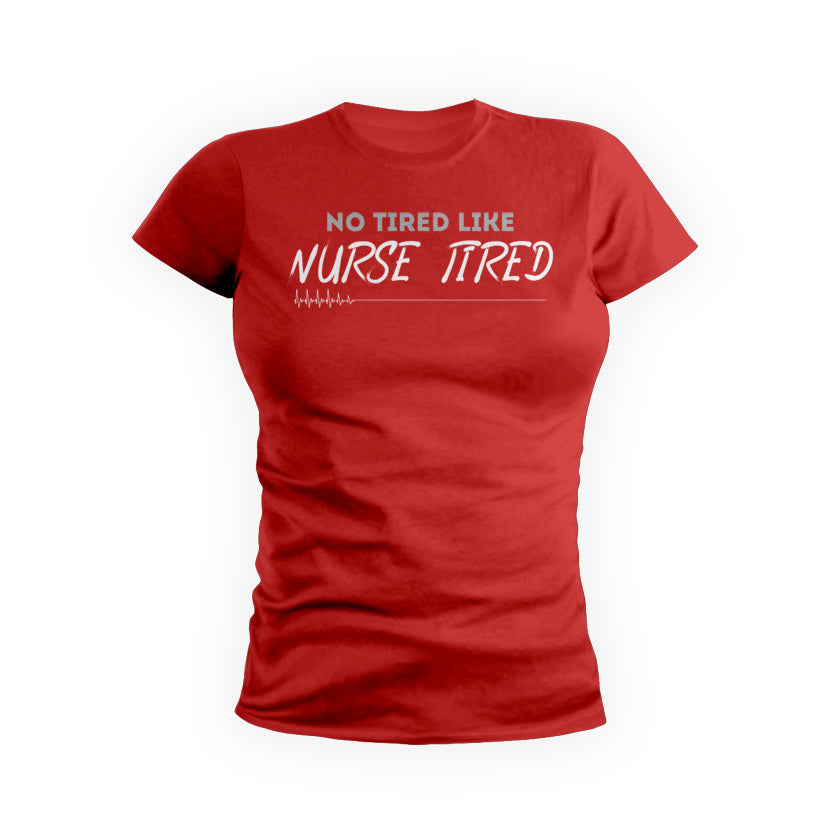 No Tired Like Nurse Tired