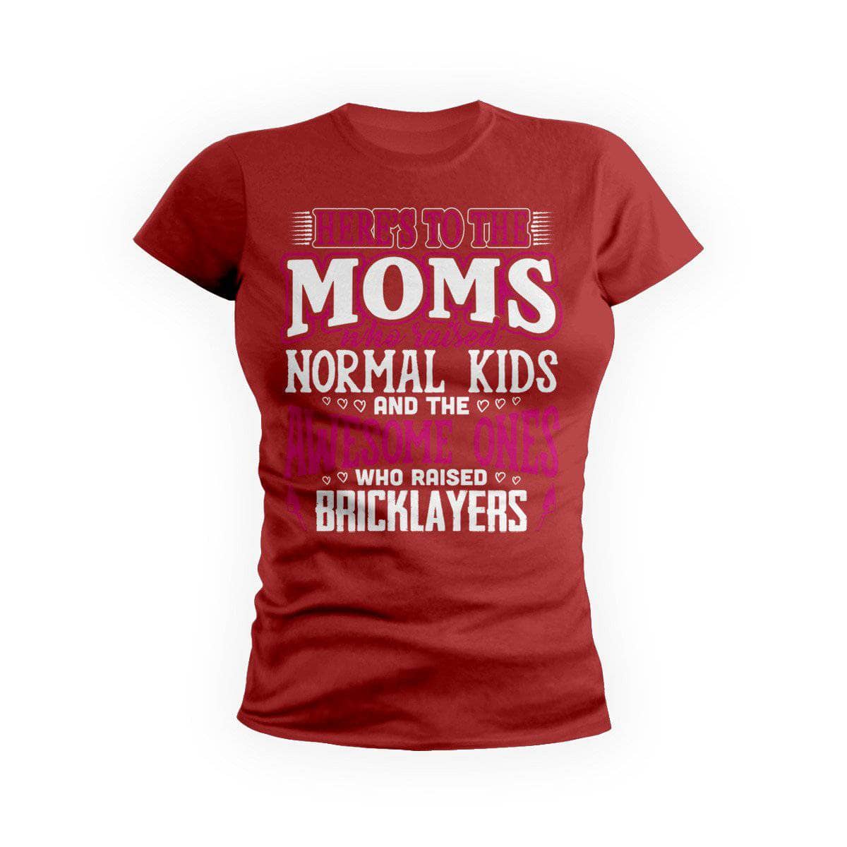 Awesome Moms Raise Bricklayers